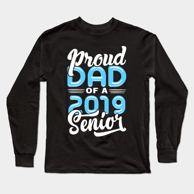 Proud Dad of a 2019 Senior Long Sleeve T-Shirt by KsuAnn